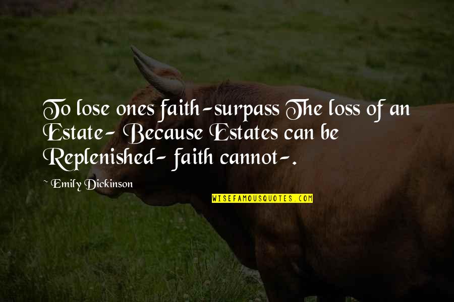 Leroy The Valleys Quotes By Emily Dickinson: To lose ones faith-surpass The loss of an