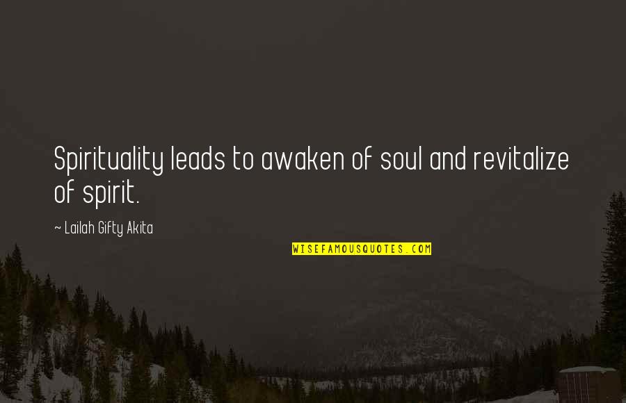 Leroyer Gallery Quotes By Lailah Gifty Akita: Spirituality leads to awaken of soul and revitalize