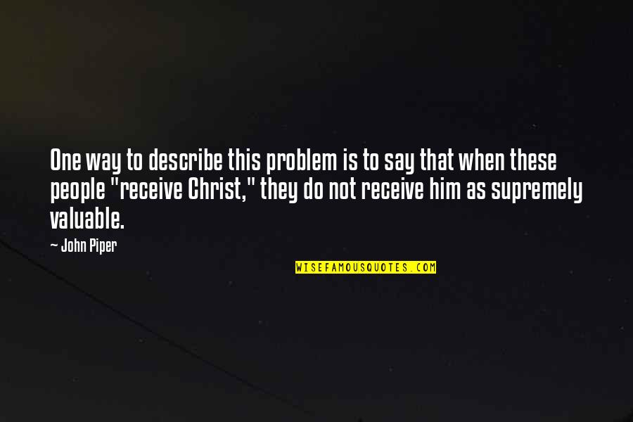 Lertora Williams Quotes By John Piper: One way to describe this problem is to Lertora Williams Quotes By John Piper: One way to describe this problem is to