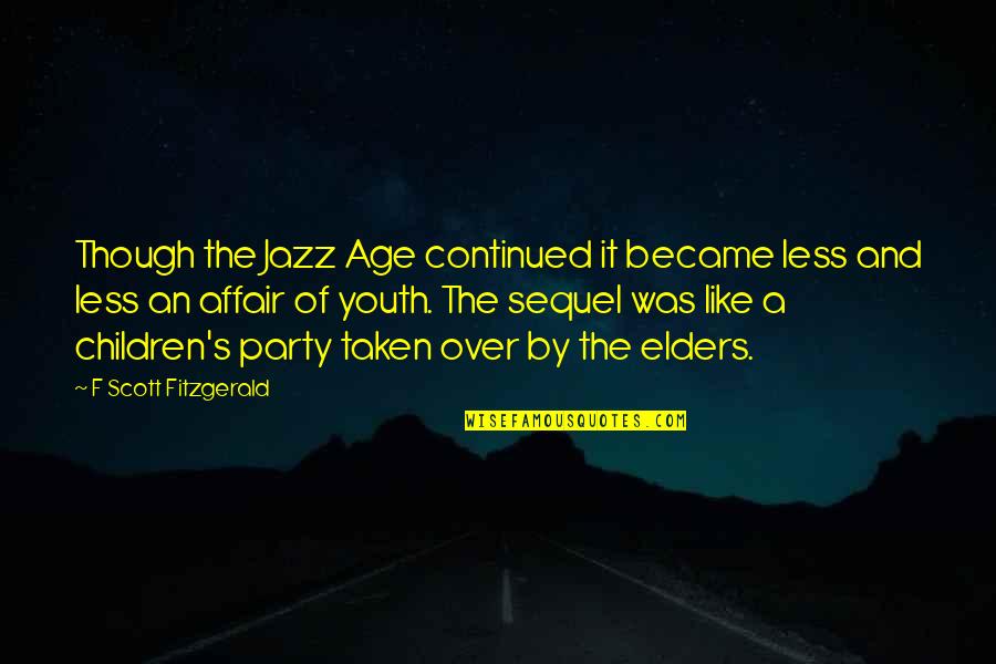 Lertsburapa Keith Quotes By F Scott Fitzgerald: Though the Jazz Age continued it became less