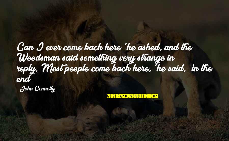 Leryn Franco Quotes By John Connolly: Can I ever come back here' he asked, Leryn Franco Quotes By John Connolly: Can I ever come back here' he asked,