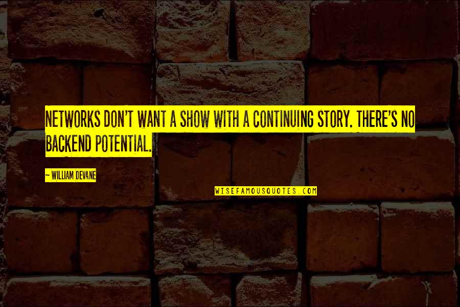 Les Beaux De Provence Quotes By William Devane: Networks don't want a show with a continuing