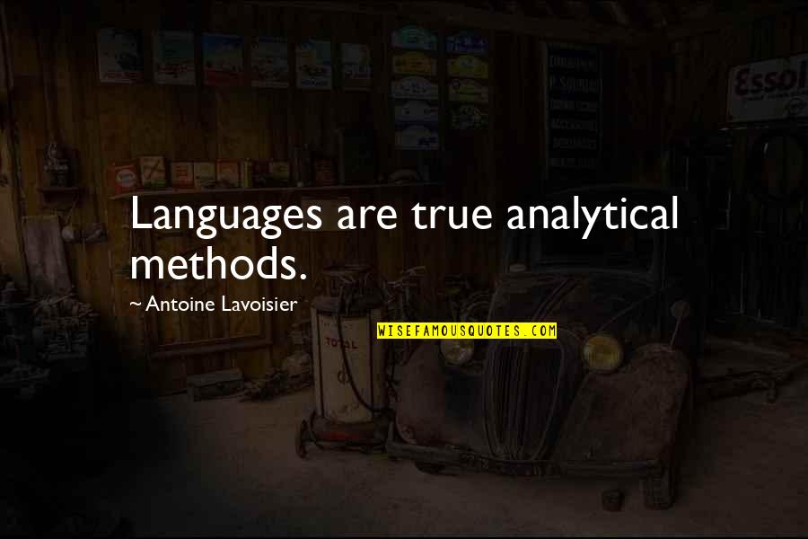 Les Beaux Yeux Quotes By Antoine Lavoisier: Languages are true analytical methods. Les Beaux Yeux Quotes By Antoine Lavoisier: Languages are true analytical methods.
