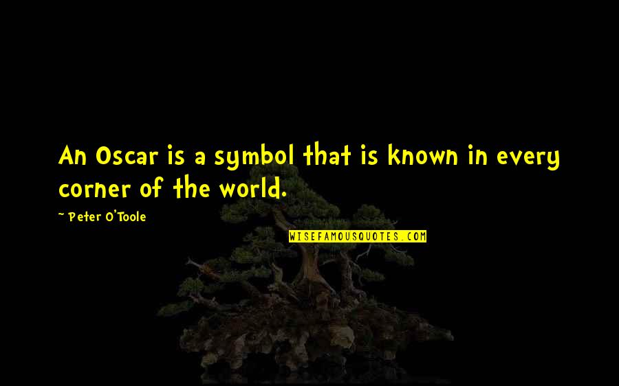 Les Eaux Souterraines Quotes By Peter O'Toole: An Oscar is a symbol that is known Les Eaux Souterraines Quotes By Peter O'Toole: An Oscar is a symbol that is known