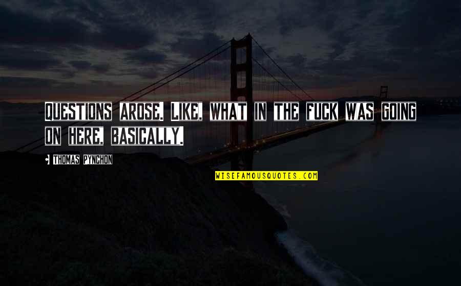 Les Grossman Tropic Thunder Quotes By Thomas Pynchon: Questions arose. Like, what in the fuck was