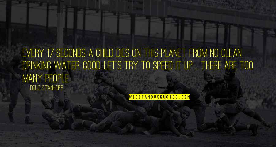 Les Miles Football Quotes By Doug Stanhope: Every 17 seconds a child dies on this