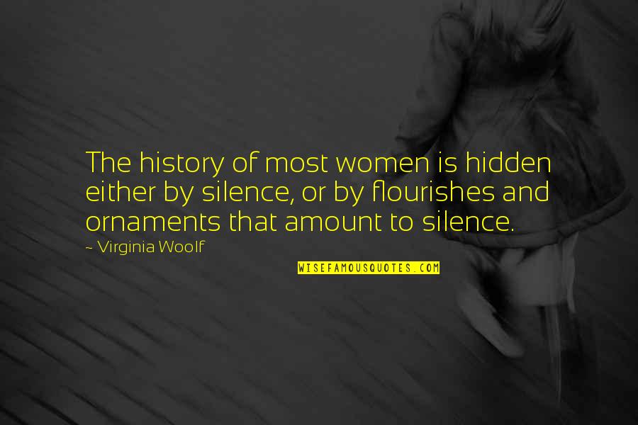 Les Miles Osu Quotes By Virginia Woolf: The history of most women is hidden either