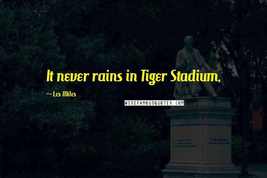 Les Miles quotes: It never rains in Tiger Stadium,