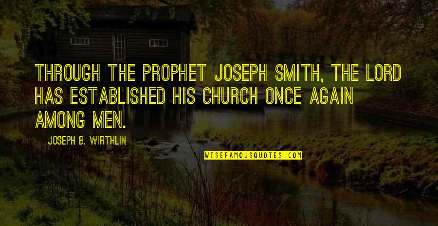 Les Mills Fitness Quotes By Joseph B. Wirthlin: Through the Prophet Joseph Smith, the Lord has
