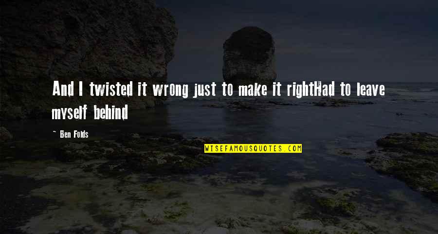 Les Mis Thenardier Quotes By Ben Folds: And I twisted it wrong just to make