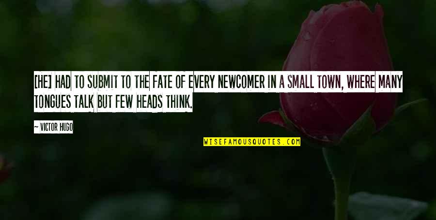 Les Miserables Hugo Quotes By Victor Hugo: [He] had to submit to the fate of