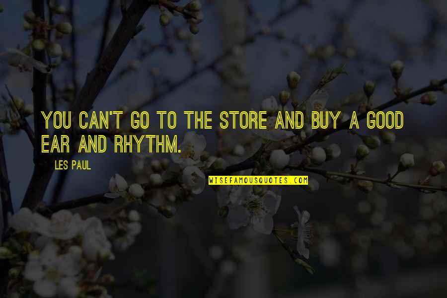 Les Paul Quotes By Les Paul: You can't go to the store and buy