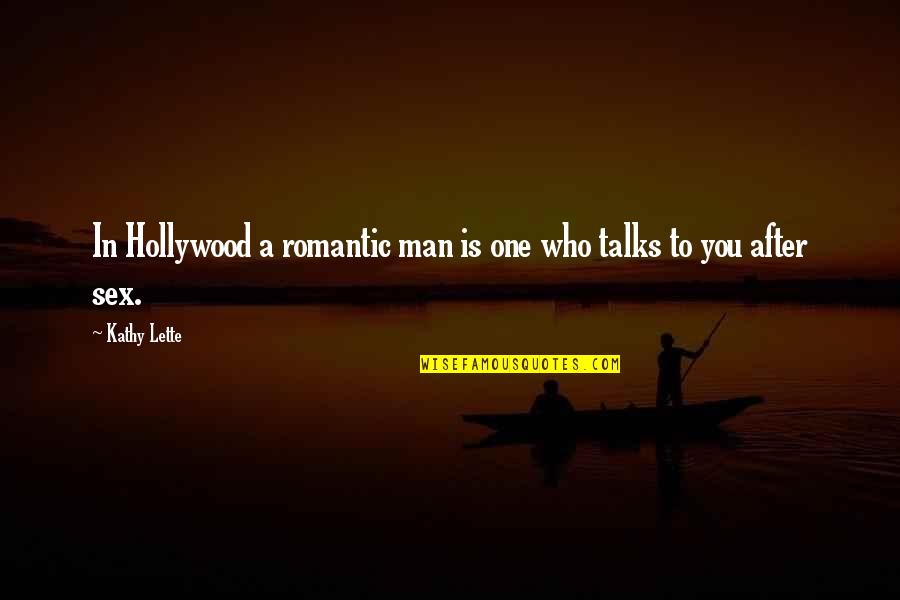 Les World Quotes By Kathy Lette: In Hollywood a romantic man is one who