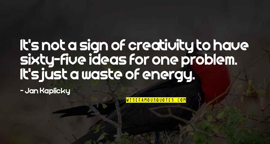 Lesacs Quotes By Jan Kaplicky: It's not a sign of creativity to have