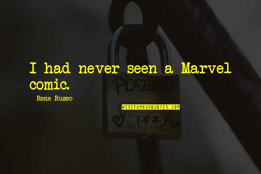 Lesaffre Maroc Quotes By Rene Russo: I had never seen a Marvel comic.