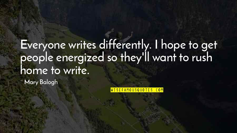 Lesbian Novel Quotes By Mary Balogh: Everyone writes differently. I hope to get people