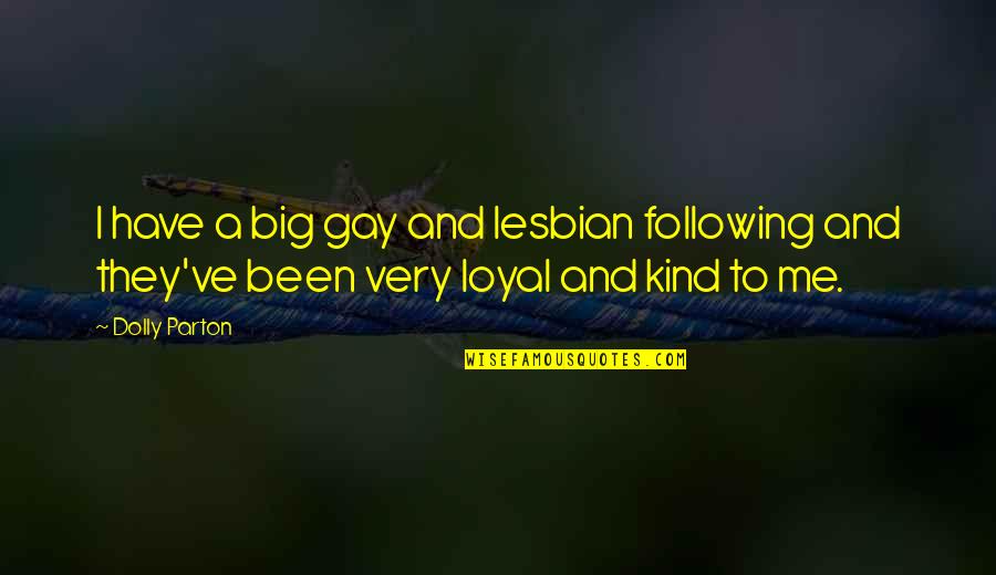 Lesbian Quotes By Dolly Parton: I have a big gay and lesbian following