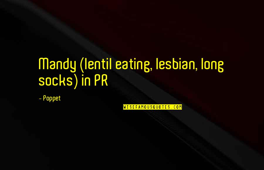 Lesbian Romance Quotes By Poppet: Mandy (lentil eating, lesbian, long socks) in PR