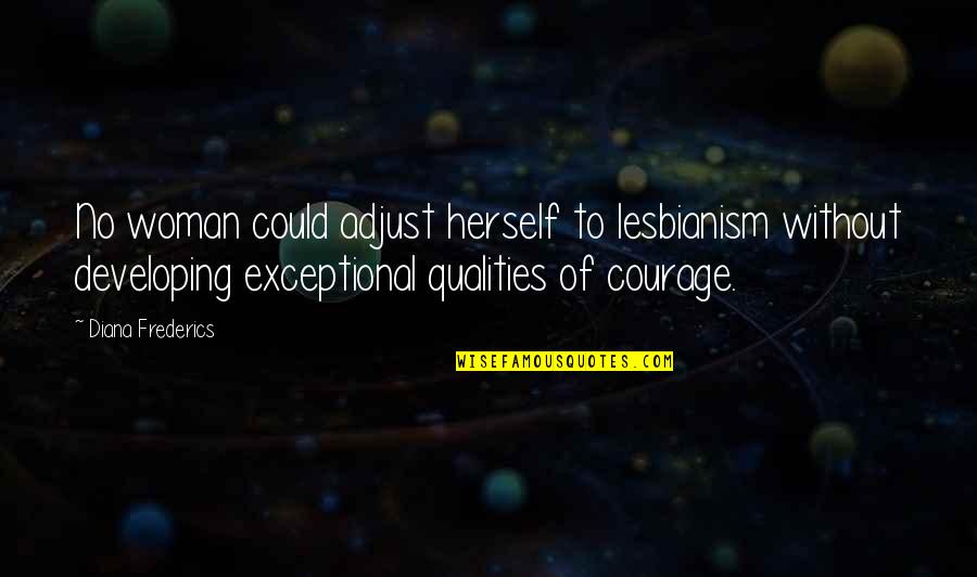 Lesbianism Quotes By Diana Frederics: No woman could adjust herself to lesbianism without