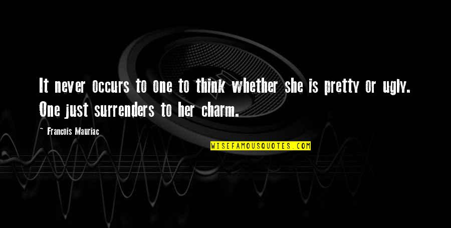Lesbianism Quotes By Francois Mauriac: It never occurs to one to think whether Lesbianism Quotes By Francois Mauriac: It never occurs to one to think whether