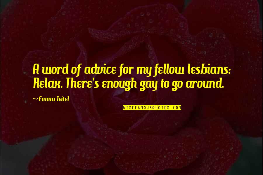 Lesbians Quotes By Emma Teitel: A word of advice for my fellow lesbians: