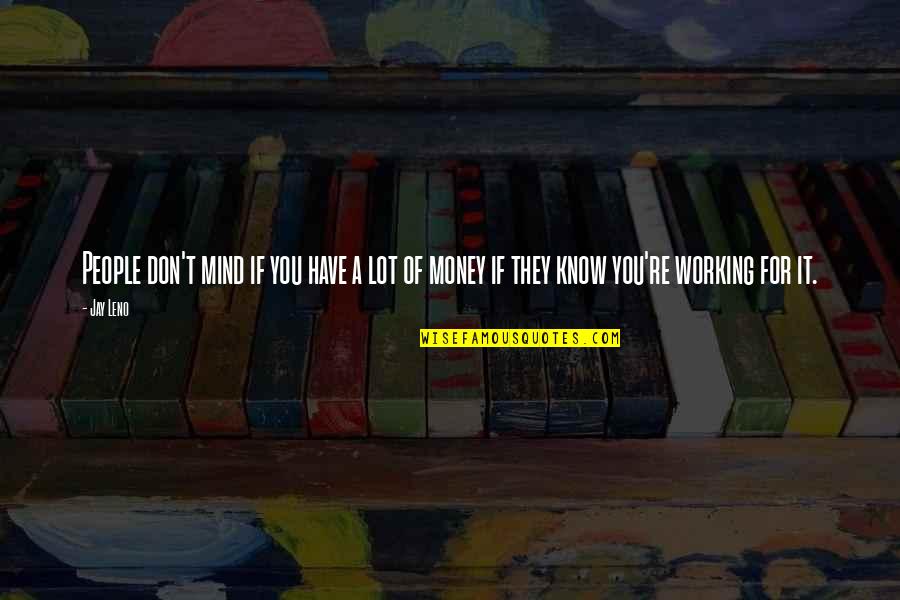 Lesbische Liebesspiele Quotes By Jay Leno: People don't mind if you have a lot