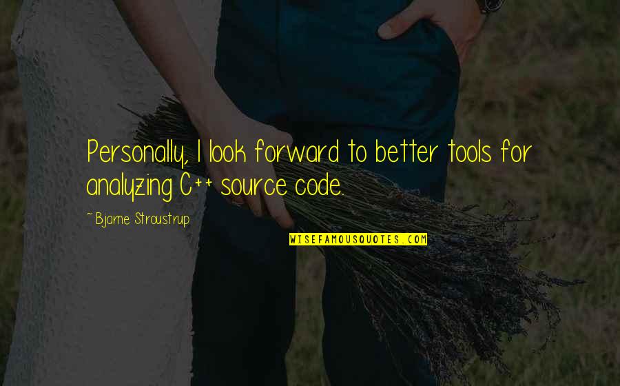 Lesbo Quotes By Bjarne Stroustrup: Personally, I look forward to better tools for