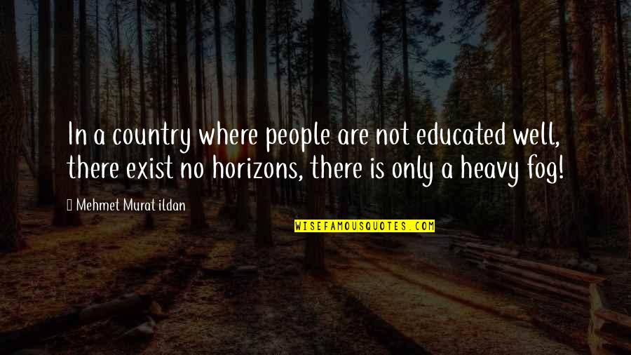 Leschenko Lev Quotes By Mehmet Murat Ildan: In a country where people are not educated Leschenko Lev Quotes By Mehmet Murat Ildan: In a country where people are not educated