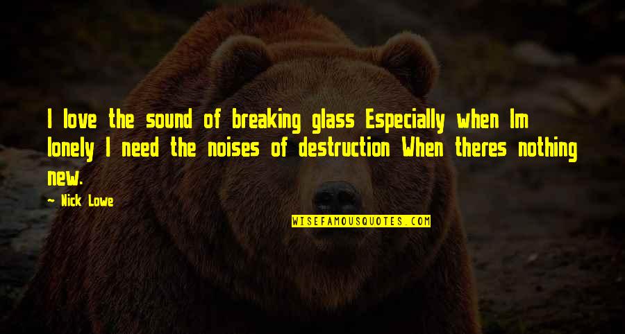 Lesean Mccoy Inspirational Quotes By Nick Lowe: I love the sound of breaking glass Especially