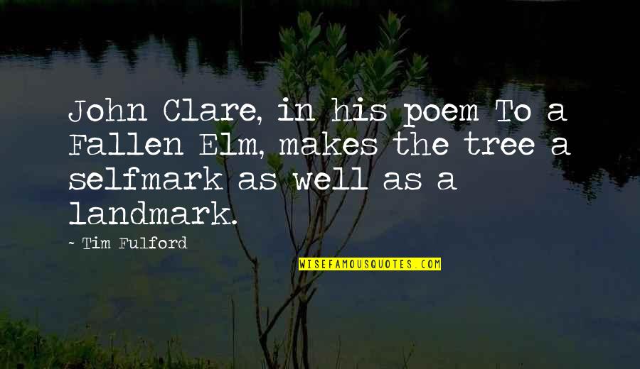 Lesendric Quotes By Tim Fulford: John Clare, in his poem To a Fallen Lesendric Quotes By Tim Fulford: John Clare, in his poem To a Fallen