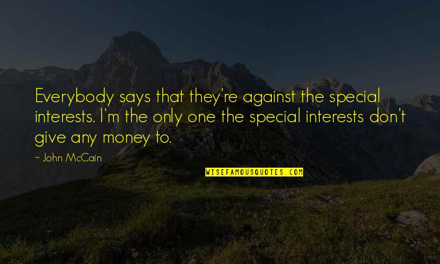 Lesezeichen Wiederherstellen Quotes By John McCain: Everybody says that they're against the special interests.