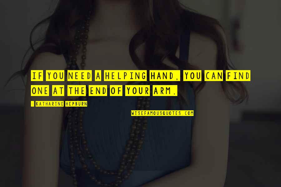 Lesezeichen Wiederherstellen Quotes By Katharine Hepburn: If you need a helping hand, you can