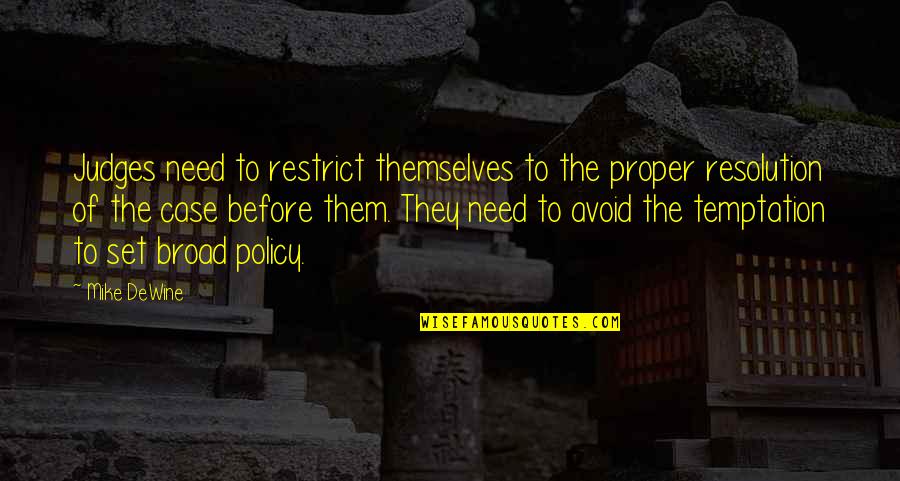 Lesezeichen Wiederherstellen Quotes By Mike DeWine: Judges need to restrict themselves to the proper