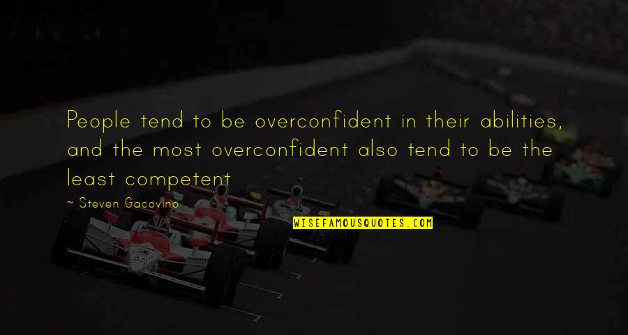 Lesezeichen Wiederherstellen Quotes By Steven Gacovino: People tend to be overconfident in their abilities,