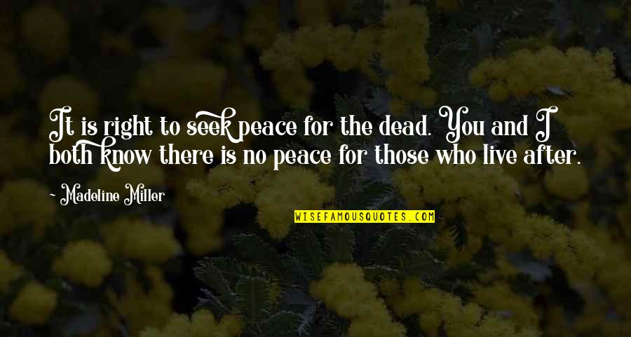 Leshers Appliances Quotes By Madeline Miller: It is right to seek peace for the