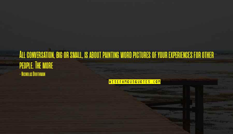 Leshers Appliances Quotes By Nicholas Boothman: All conversation, big or small, is about painting