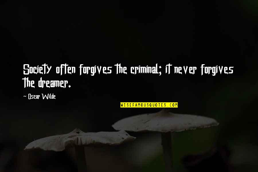 Leskin Notary Quotes By Oscar Wilde: Society often forgives the criminal; it never forgives