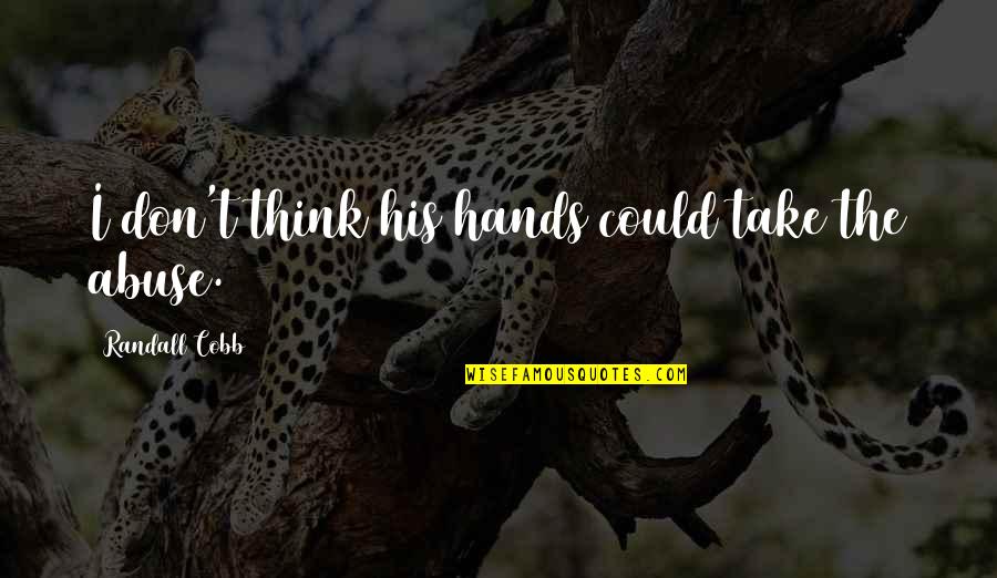 Leskov Quotes By Randall Cobb: I don't think his hands could take the Leskov Quotes By Randall Cobb: I don't think his hands could take the