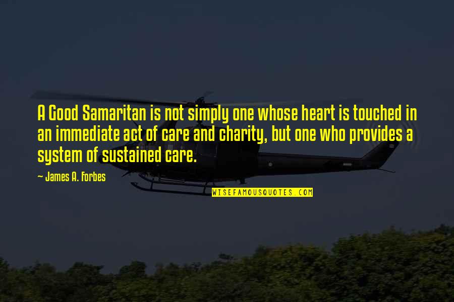 Leskovec Nad Quotes By James A. Forbes: A Good Samaritan is not simply one whose