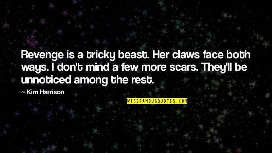 Leslee Bremmer Quotes By Kim Harrison: Revenge is a tricky beast. Her claws face