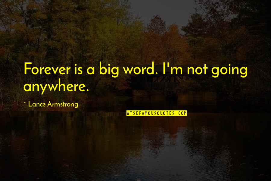 Lesley Fightmaster Quotes By Lance Armstrong: Forever is a big word. I'm not going