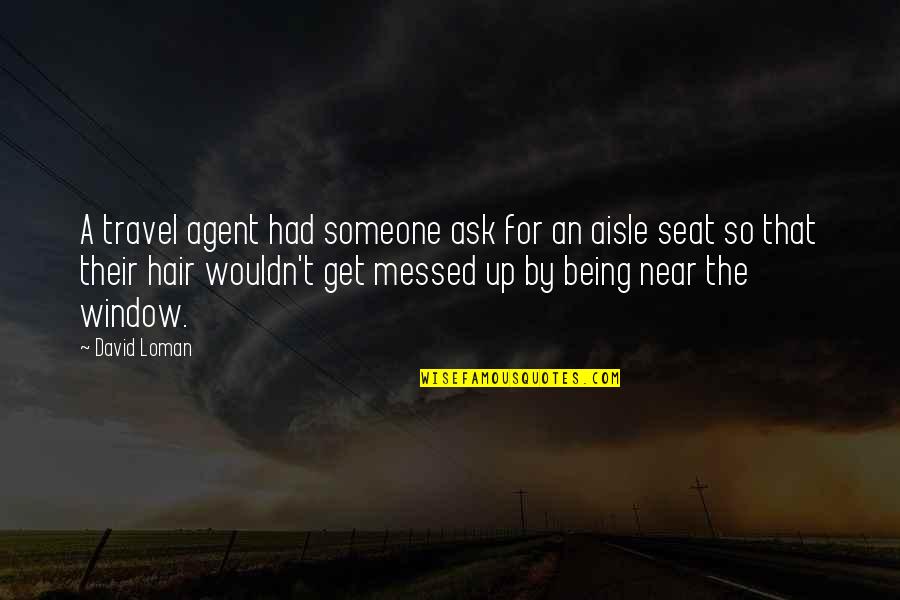 Lesley Lokko Quotes By David Loman: A travel agent had someone ask for an Lesley Lokko Quotes By David Loman: A travel agent had someone ask for an