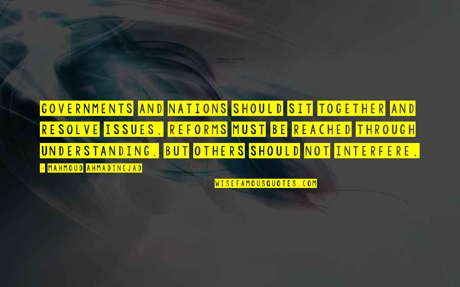 Leslie And Ann Quotes By Mahmoud Ahmadinejad: Governments and nations should sit together and resolve Leslie And Ann Quotes By Mahmoud Ahmadinejad: Governments and nations should sit together and resolve
