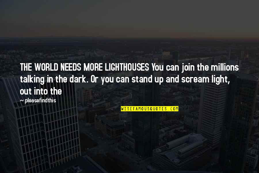 Leslie Ann Jones Quotes By Pleasefindthis: THE WORLD NEEDS MORE LIGHTHOUSES You can join