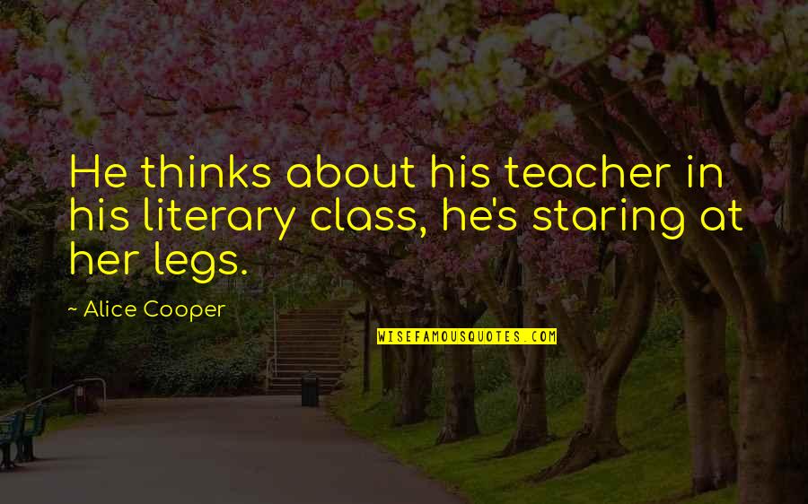 Leslie Claret Quotes By Alice Cooper: He thinks about his teacher in his literary