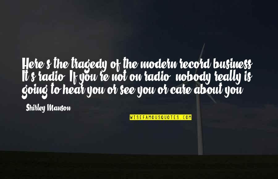 Leslie Odom Sings Snow On Biv Quotes By Shirley Manson: Here's the tragedy of the modern record business:
