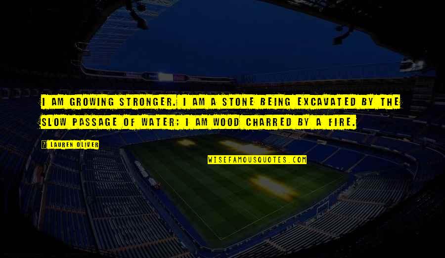 Leslie Stephen Quotes By Lauren Oliver: I am growing stronger. I am a stone