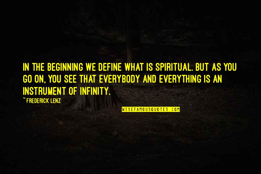 Lesniak Murder Quotes By Frederick Lenz: In the beginning we define what is spiritual.