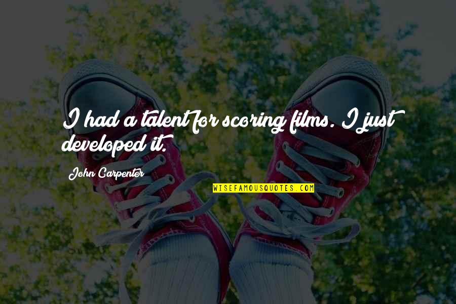 Lesniak Murder Quotes By John Carpenter: I had a talent for scoring films. I