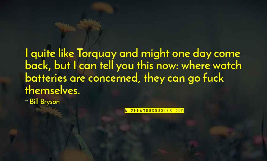 Lesnick Optical Quotes By Bill Bryson: I quite like Torquay and might one day Lesnick Optical Quotes By Bill Bryson: I quite like Torquay and might one day